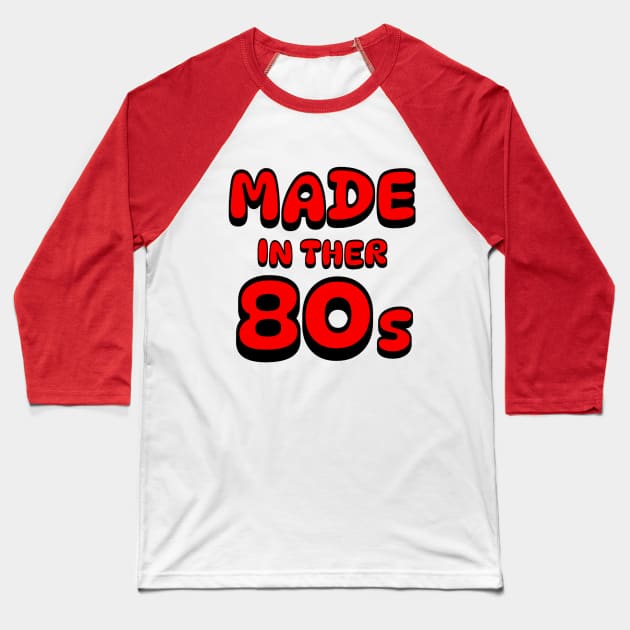 Made in the 80s Baseball T-Shirt by Artistic Design